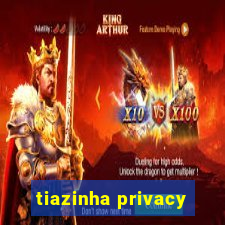 tiazinha privacy